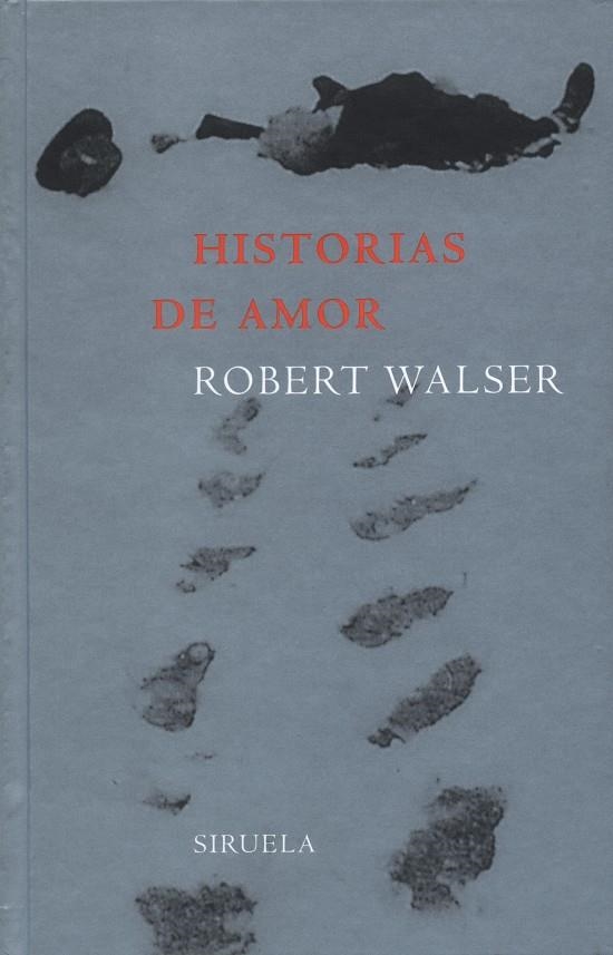 HISTORIAS DE AMOR | 9788478446636 | WALSER, ROBERT | Librería Castillón - Comprar libros online Aragón, Barbastro