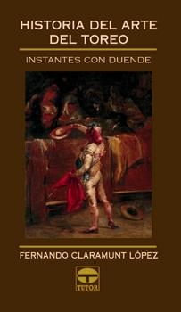 HISTORIA DEL ARTE DEL TOREO | 9788479023850 | Claramunt López, Fernando | Librería Castillón - Comprar libros online Aragón, Barbastro