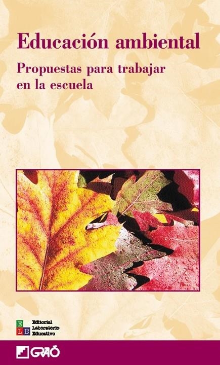 EDUCACION AMBIENTAL. PROPUESTAS PARA TRABAJAR EN LA ESCUELA | 9788478273461 | ALVAREZ, PEDRO Y OTROS | Librería Castillón - Comprar libros online Aragón, Barbastro