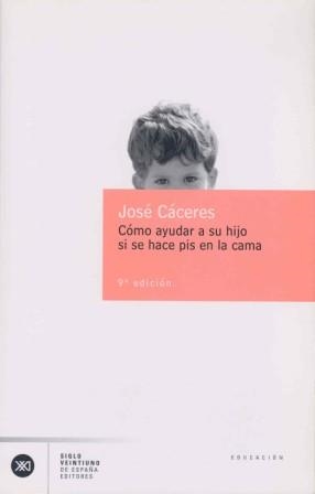 COMO AYUDAR A SU HIJO SI SE HACE PIS EN LA CAMA | 9788432304323 | CACERES, JOSE | Librería Castillón - Comprar libros online Aragón, Barbastro