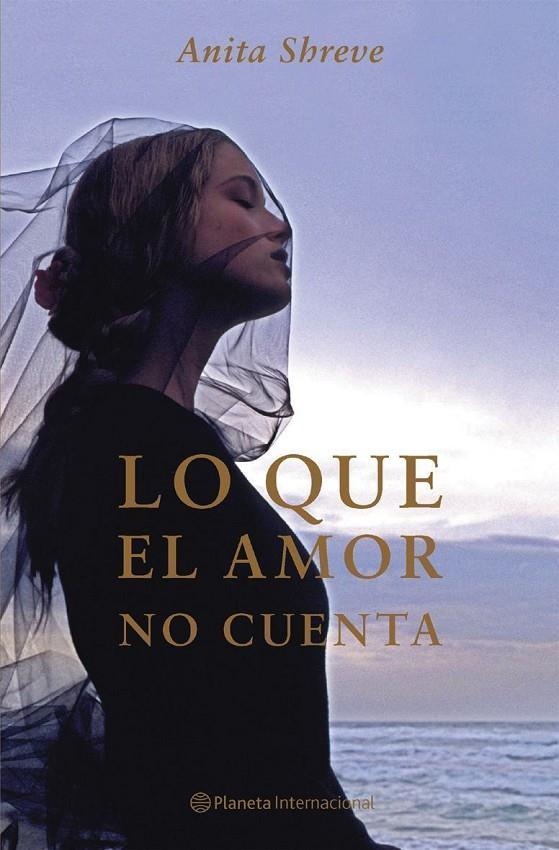 LO QUE EL AMOR NO CUENTA | 9788408048060 | SHREVE, ANITA | Librería Castillón - Comprar libros online Aragón, Barbastro