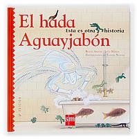 HADA AGUAYJABON, EL (ESTA ES OTRA HISTORIA) | 9788434892255 | ANTON, ROCIO; NUÑEZ, LOLA | Librería Castillón - Comprar libros online Aragón, Barbastro