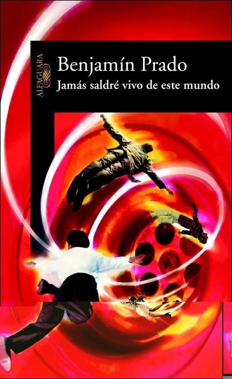 JAMAS SALDRE VIVO DE ESTE MUNDO | 9788420466637 | PRADO, BENJAMIN (Y OTROS) | Librería Castillón - Comprar libros online Aragón, Barbastro