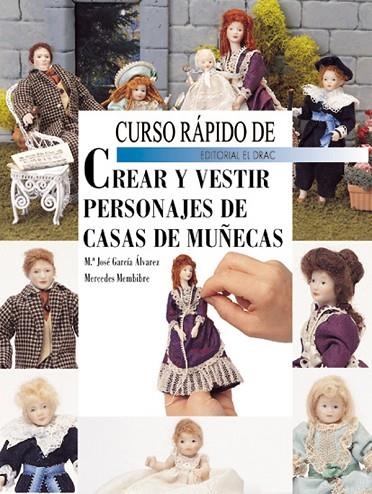 CURSO RÁPIDO DE CREAR Y VESTIR PERSONAJES DE CASAS DE MUÑECAS | 9788495873231 | García Alvarez, Mª José | Librería Castillón - Comprar libros online Aragón, Barbastro