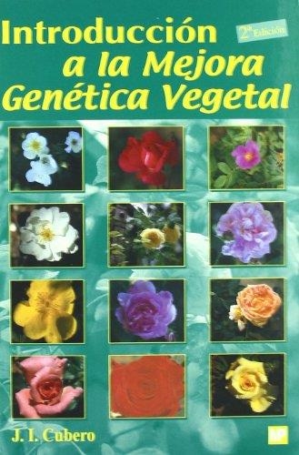 INTRODUCCION A LA MEJORA GENETICA VEGETAL 2ED. | 9788484760993 | CUBERO, J.I. | Librería Castillón - Comprar libros online Aragón, Barbastro