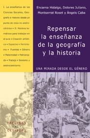 REPENSAR LA ENSEÑANZA DE LA GEOGRAFIA Y LA HISTORIA | 9788480635844 | HIDALGO, ENCARNA; JULIANO, DOLORES; ROSET, MONTSER | Librería Castillón - Comprar libros online Aragón, Barbastro