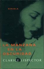 MANZANA EN LA OSCURIDAD, LA | 9788478446858 | LISPECTOR, CLARICE | Librería Castillón - Comprar libros online Aragón, Barbastro