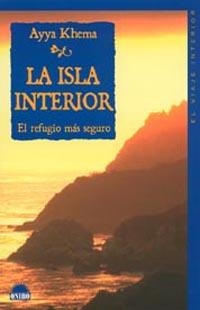 ISLA INTERIOR, LA. EL REFUGIO MAS SEGURO | 9788497540643 | KHEMA, AYYA | Librería Castillón - Comprar libros online Aragón, Barbastro