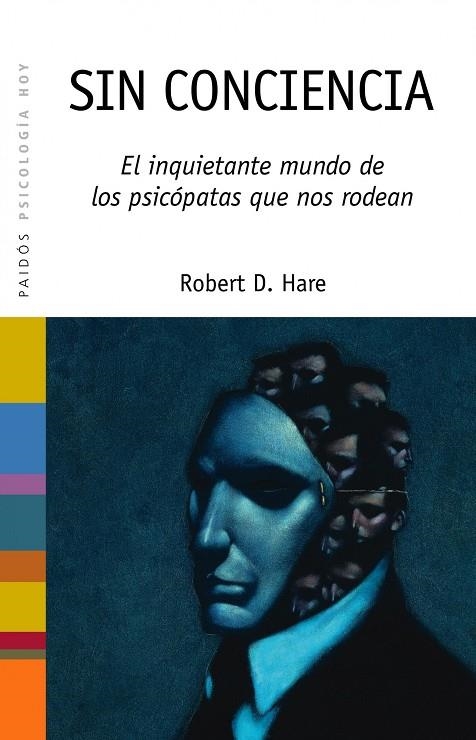 SIN CONCIENCIA. EL INQUIETANTE MUNDO DE LOS PSICOPATAS | 9788449313615 | HARE, ROBERT D. | Librería Castillón - Comprar libros online Aragón, Barbastro