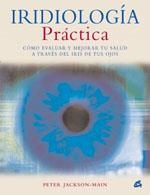 IRIDIOLOGIA PRACTICA | 9788484451020 | JACKSON-MAIN, PETER | Librería Castillón - Comprar libros online Aragón, Barbastro