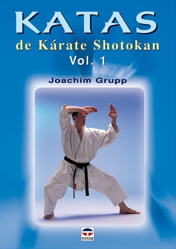 KATAS DE KÁRATE SHOTOKAN. VOL. 1 | 9788479024901 | Grupp, Joachim | Librería Castillón - Comprar libros online Aragón, Barbastro