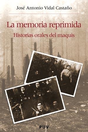 MEMORIA REPRIMIDA, LA. HISTORIAS ORALES DEL MAQUIS | 9788437060149 | VIDAL CASTAÑO, JOSE ANTONIO | Librería Castillón - Comprar libros online Aragón, Barbastro