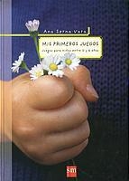 MIS PRIMEROS JUEGOS. JUEGOS PARA NIÑOS ENTRE 0 Y 6 AÑOS | 9788434888609 | SERNA VARA, ANA | Librería Castillón - Comprar libros online Aragón, Barbastro