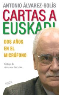 CARTAS A EUSKADI DOS AÑOS EN EL MICROFONO | 9788495440419 | ALVAREZ SOLIS, ANTONIO | Librería Castillón - Comprar libros online Aragón, Barbastro