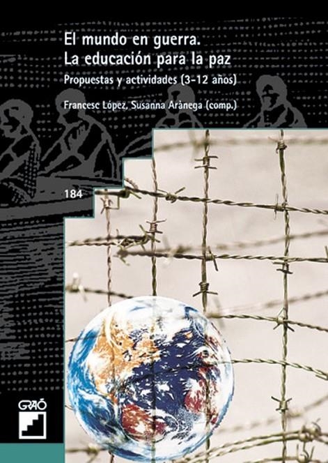 MUNDO EN GUERRA, EL. LA EDUCACION PARA LA PAZ | 9788478273034 | LOPEZ, FRANCESC; ARANEGA, SUSANNA (COMP.) | Librería Castillón - Comprar libros online Aragón, Barbastro