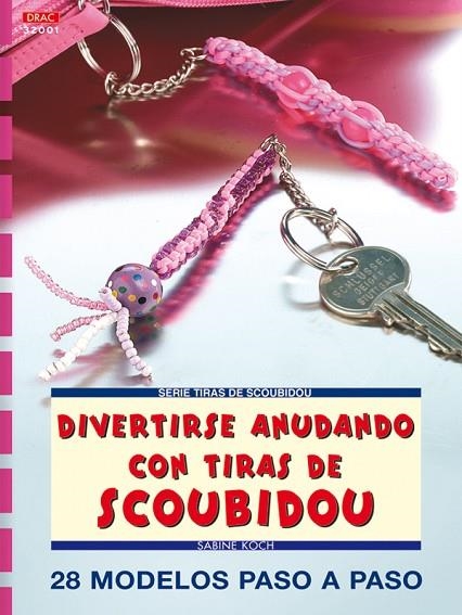 Serie Scoubidou nº 1. DIVERTIRSE ANUDANDO CON TIRAS DE SCOUBIDOU | 9788496365377 | Koch, Sabine | Librería Castillón - Comprar libros online Aragón, Barbastro