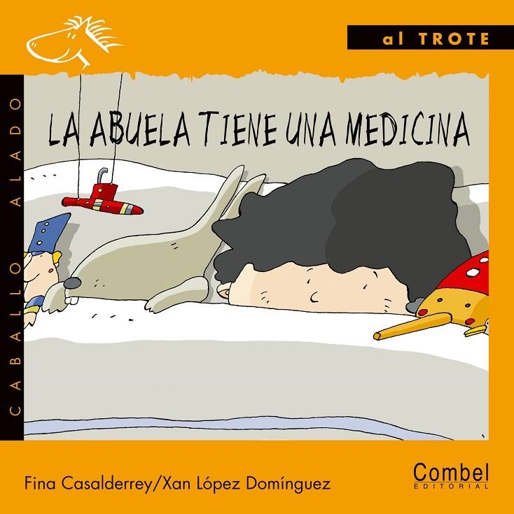 ABUELA TIENE UNA MEDICINA, LA | 9788478646616 | CASADELREY, FINA; LOPEZ DOMINGUEZ, XAN | Librería Castillón - Comprar libros online Aragón, Barbastro