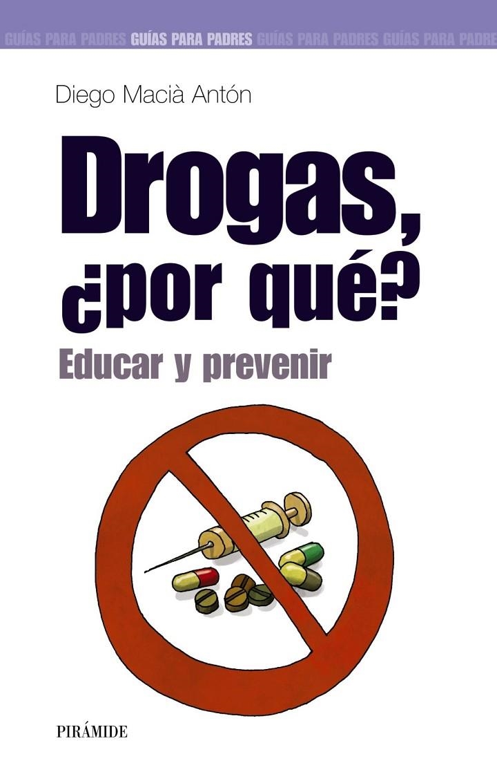 DROGAS ¿POR QUE? EDUCAR Y PREVENIR | 9788436817805 | MACIA ANTON, DIEGO | Librería Castillón - Comprar libros online Aragón, Barbastro