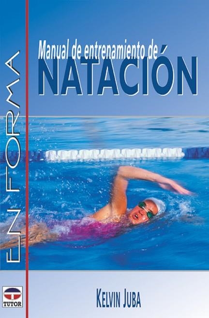 MANUAL DE ENTRENAMIENTO DE NATACIÓN | 9788479023904 | Juba, Kelvin | Librería Castillón - Comprar libros online Aragón, Barbastro