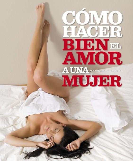 COMO HACER BIEN EL AMOR A UNA MUJER | 9788425337567 | HOOPER, ANNE; HODSON, PHILLIP | Librería Castillón - Comprar libros online Aragón, Barbastro