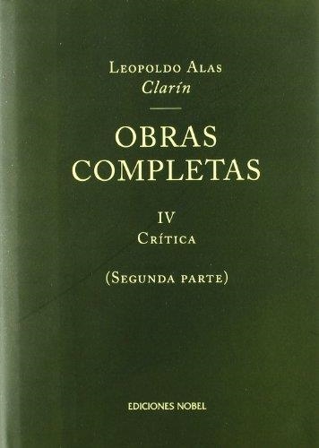 OBRAS COMPLETAS IV CRITICA (2ª PARTE) | 9788484591139 | CLARIN, LEOPOLDO ALAS | Librería Castillón - Comprar libros online Aragón, Barbastro