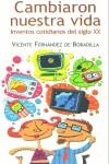 CAMBIARON NUESTRA VIDA. INVENTOS COTIDIANOS DEL SIGLO XX | 9788466611299 | FERNANDEZ DE BOBADILLA, VICENTE | Librería Castillón - Comprar libros online Aragón, Barbastro