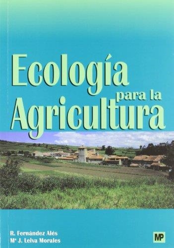 ECOLOGIA PARA AGRICULTURA | 9788484760856 | FERNANDEZ ALES, R.; LEIVA MORALES, MA.J. | Librería Castillón - Comprar libros online Aragón, Barbastro