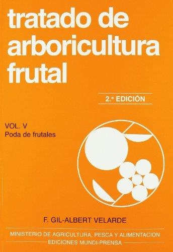 TRATADO DE ARBORICULTURA FLORAL V.5 PODA DE FRUTALES (2ED) | 9788484761433 | GIL, F.; VELARDE, ALBERT | Librería Castillón - Comprar libros online Aragón, Barbastro