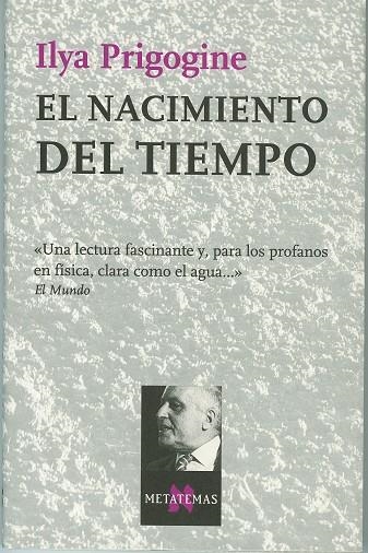 NACIMIENTO DEL TIEMPO, EL | 9788472232921 | PRIGOGINE, ILYA | Librería Castillón - Comprar libros online Aragón, Barbastro