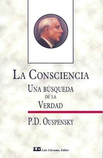 CONSCIENCIA UNA BUSQUEDA DE LA VERDAD, LA | 9788476270776 | OUSPENSKY, P.D. | Librería Castillón - Comprar libros online Aragón, Barbastro