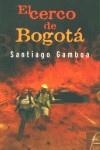 CERCO DE BOGOTA, EL | 9788466608718 | GAMBOA, SANTIAGO | Librería Castillón - Comprar libros online Aragón, Barbastro