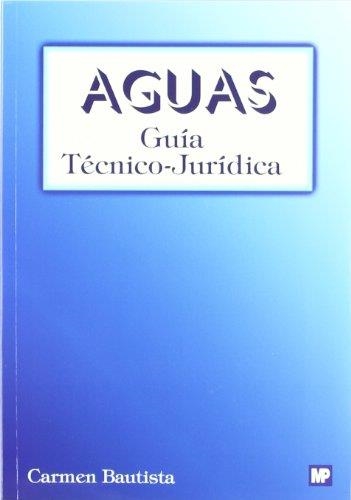 AGUAS : GUIA TECNICO-JURIDICA | 9788484761235 | BAUTISTA, CARMEN | Librería Castillón - Comprar libros online Aragón, Barbastro