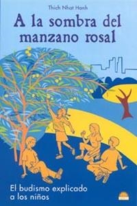 A LA SOMBRA DEL MANZANO ROSAL. EL BUDISMO EXPLICADO A LOS NI | 9788497540797 | NHAT HANH, THICH | Librería Castillón - Comprar libros online Aragón, Barbastro