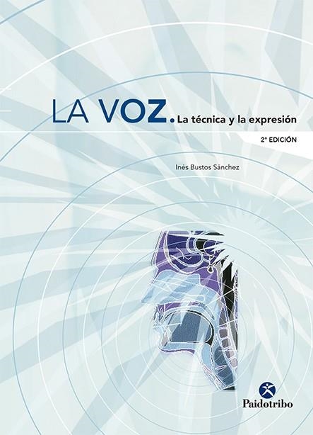 VOZ, LA. LA TECNICA Y LA EXPRESION | 9788480197274 | BUSTOS SANCHEZ, INES | Librería Castillón - Comprar libros online Aragón, Barbastro