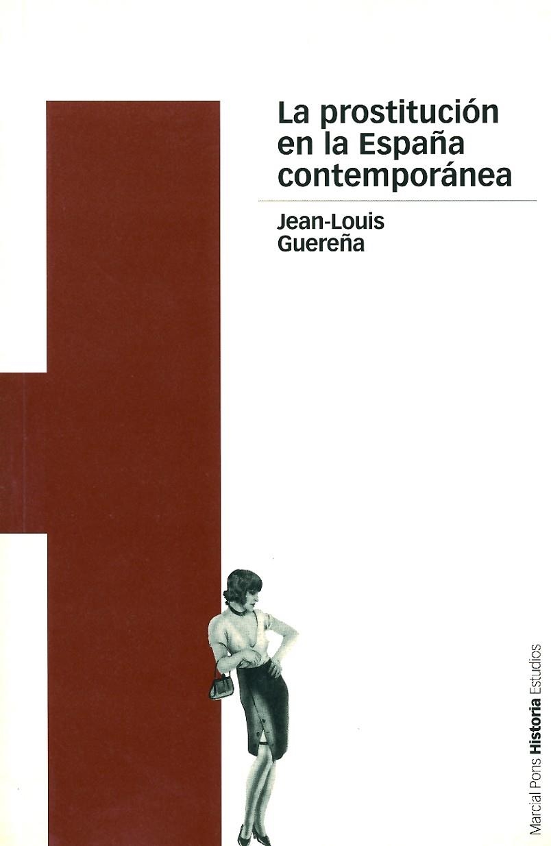 PROSTITUCION EN LA ESPAÑA CONTEMPORANEA, LA | 9788495379627 | GUEREÑA, JEAN-LOUIS | Librería Castillón - Comprar libros online Aragón, Barbastro