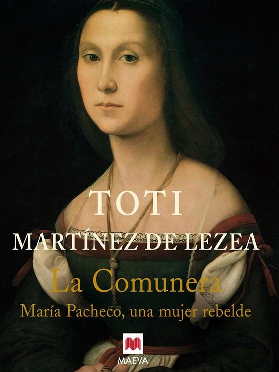 COMUNERA, LA. MARIA PACHECO, UNA MUJER REBELDE | 9788496231016 | MARTINEZ DE LEZEA, TOTI | Librería Castillón - Comprar libros online Aragón, Barbastro