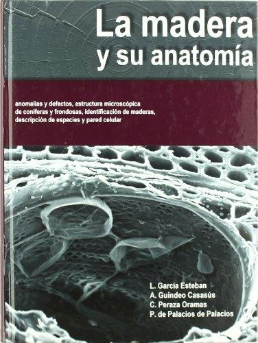 MADERA Y SU ANATOMIA, LA | 9788484761532 | GARCIA ESTEBAN, LUIS ,  [ET. AL.] | Librería Castillón - Comprar libros online Aragón, Barbastro