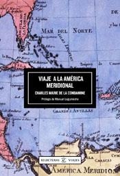 VIAJE A LA AMERICA MERIDIONAL | 9788467011128 | LA CONDAMINE, CHARLES MARIE DE | Librería Castillón - Comprar libros online Aragón, Barbastro