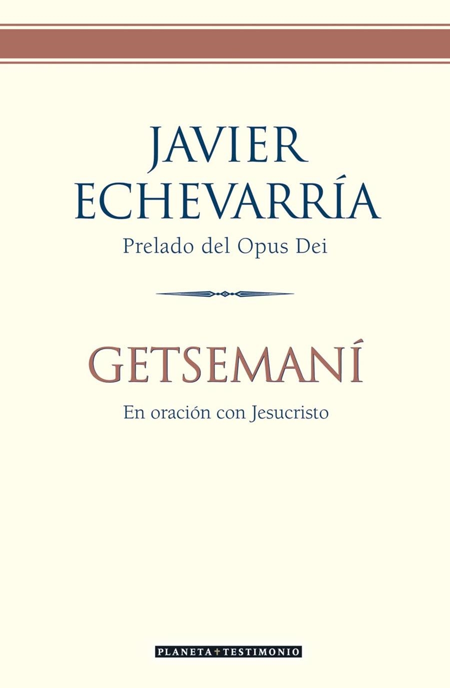 GETSEMANI. EN ORACION CON JESUCRISTO | 9788408057857 | ECHEVARRIA, JAVIER | Librería Castillón - Comprar libros online Aragón, Barbastro