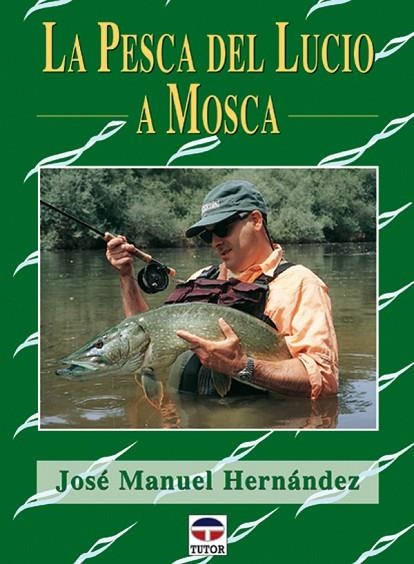 LA PESCA DEL LUCIO A MOSCA | 9788479024178 | Hernández, José Manuel | Librería Castillón - Comprar libros online Aragón, Barbastro