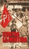 CONTRA LA MENTIRA. GUERRA CIVIL, IZQUIERDA NACIONALISTA Y JA | 9788496088061 | MOA RODRIGUEZ, LUIS-PIO | Librería Castillón - Comprar libros online Aragón, Barbastro