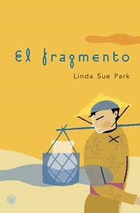 FRAGMENTO, EL | 9788479014025 | PARK, LINDA SUE | Librería Castillón - Comprar libros online Aragón, Barbastro