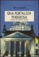 UNA FORTALEZA EXTRAORDINARIA. HISTORIA DEL PUEBLO ALEMAN | 9788484326151 | OZMENT, STEVEN | Librería Castillón - Comprar libros online Aragón, Barbastro