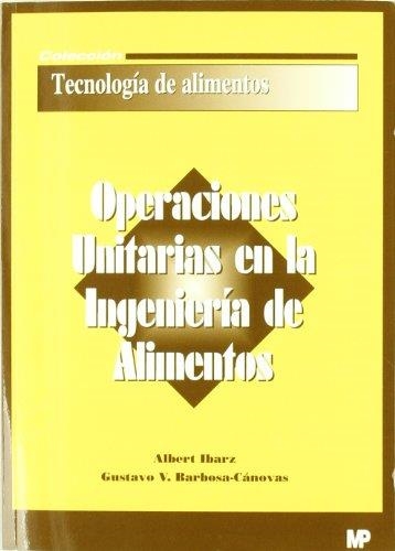 OPERACIONES UNITARIAS EN LA INGENIERIA DE ALIMENTOS | 9788484761631 | IBARZ, ALBERT; BABROSA-CANOVAS, GUSTAVO V. | Librería Castillón - Comprar libros online Aragón, Barbastro