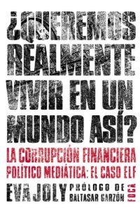 QUEREMOS REALMENTE VIVIR EN UN MUNDO ASI? | 9788495440570 | JOLY, EVA | Librería Castillón - Comprar libros online Aragón, Barbastro