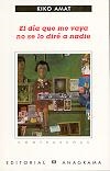 DIA QUE ME VAYA NO SE LO DIRE A NADIE, EL | 9788433923912 | AMAT, KIKO | Librería Castillón - Comprar libros online Aragón, Barbastro