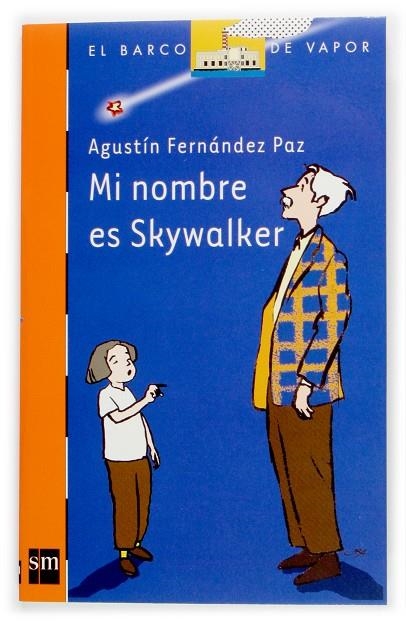 MI NOMBRE ES SKYWALKER | 9788434896451 | FERNANDEZ PAZ, AGUSTIN | Librería Castillón - Comprar libros online Aragón, Barbastro