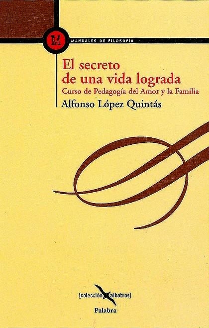 SECRETO DE UNA VIDA LOGRADA, EL. CURSO DE PEDAGOGIA DEL AMOR | 9788482397801 | LOPEZ QUINTAS, ALFONSO | Librería Castillón - Comprar libros online Aragón, Barbastro