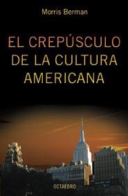 CREPUSCULO DE LA CULTURA AMERICANA, EL | 9788480636278 | BERMAN, MORRIS | Librería Castillón - Comprar libros online Aragón, Barbastro