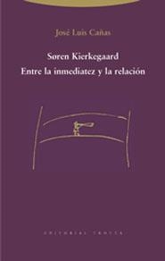 SOREN KIERKEGAARD ENTRE LA INMEDIATEZ Y RELACION | 9788481646559 | CAÑAS, JOSE LUIS | Librería Castillón - Comprar libros online Aragón, Barbastro